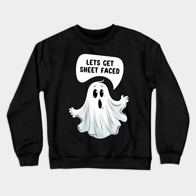 Let's Get Sheet Faced - Funny Halloween Ghost Pun, Beer Pun, Halloween Party, Funny Quote Crewneck Sweatshirt by WhackyWearableArt